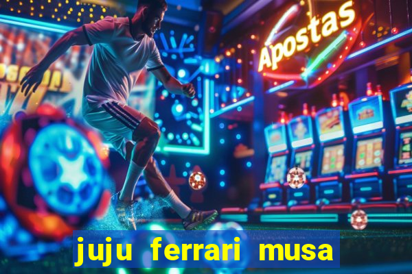 juju ferrari musa botafogo nua